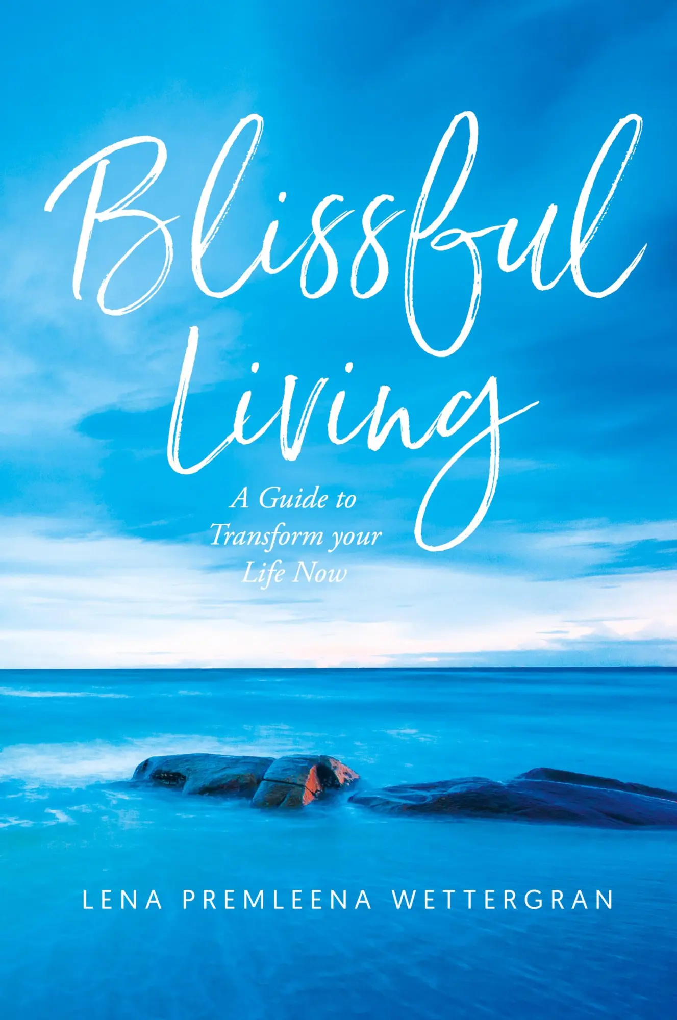 Cover: 9781961438620 | Blissful Living | A Guide to Transform your Life Now | Wettergran