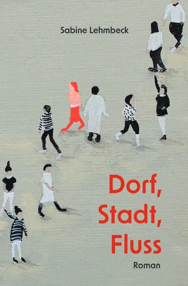 Cover: 9783754948620 | Dorf, Stadt, Fluss | Sabine Lehmbeck | Taschenbuch | 300 S. | Deutsch