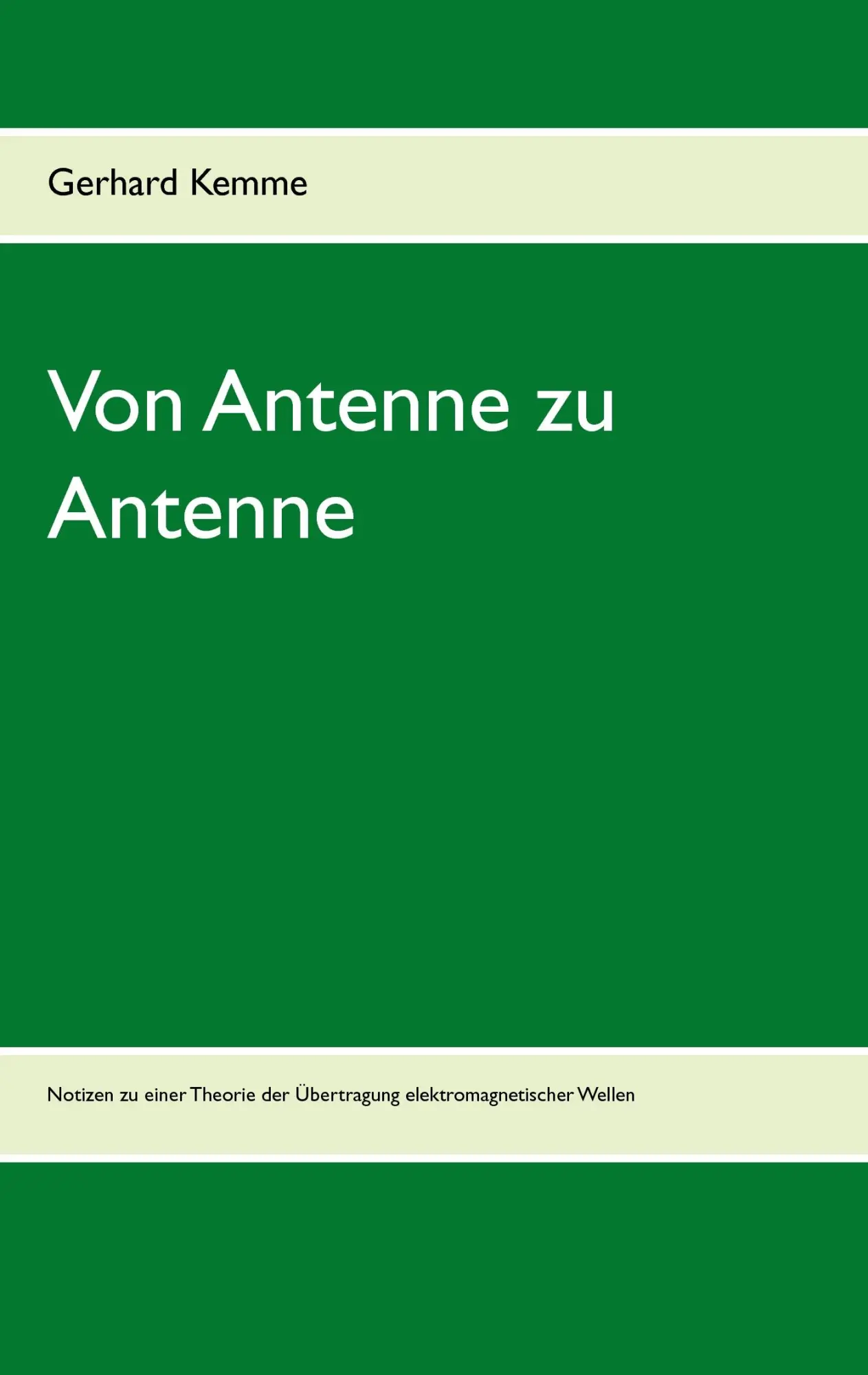 Cover: 9783837038620 | Von Antenne zu Antenne | Gerhard Kemme | Taschenbuch | 28 S. | Deutsch