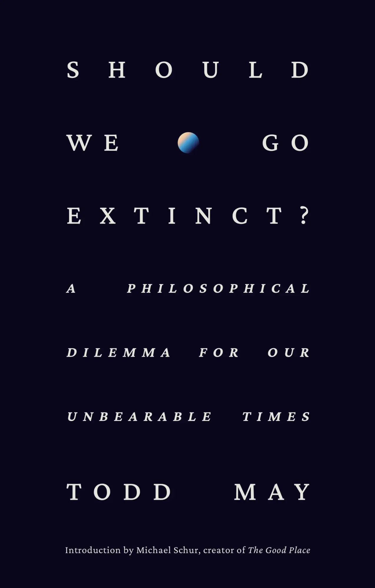 Cover: 9780593798720 | Should We Go Extinct? | Todd May | Buch | Einband - fest (Hardcover)