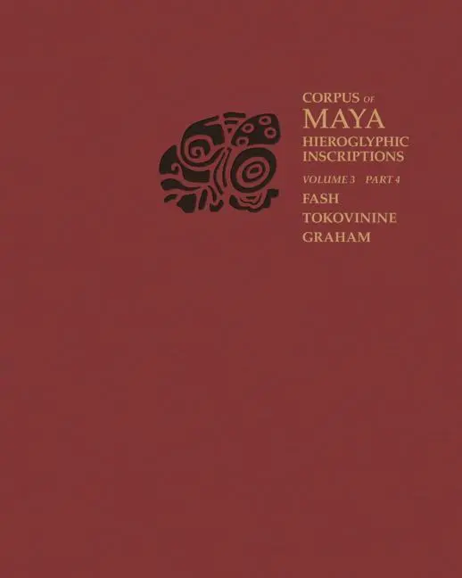 Cover: 9780873658720 | Corpus of Maya Hieroglyphic Inscriptions, Volume 3: Part 4: Yaxchilan
