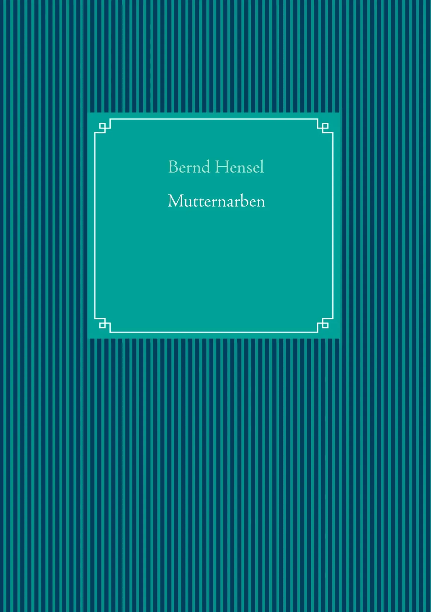 Cover: 9783746018720 | Mutternarben | Bernd Hensel | Taschenbuch | 208 S. | Deutsch | 2017