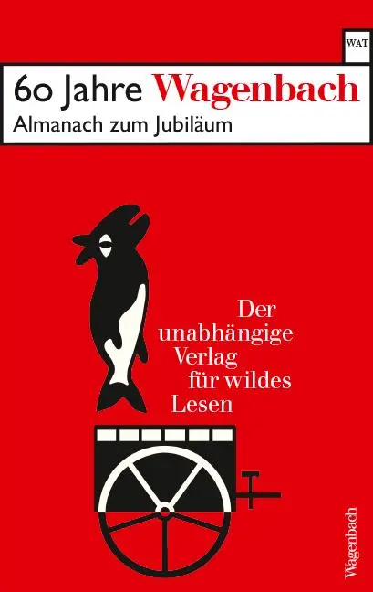 Cover: 9783803128720 | 60 Jahre Wagenbach - der unabhängige Verlag für wildes Lesen | Buch Cover: 9783803128720 | 60 Jahre Wagenbach - der unabhängige Verlag für wildes Lesen | Buch