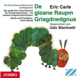Cover: 4012144358820 | Die Kleine Raupe Nimmersatt (Bayerisch). | Udo Wachtveitl | Audio-CD