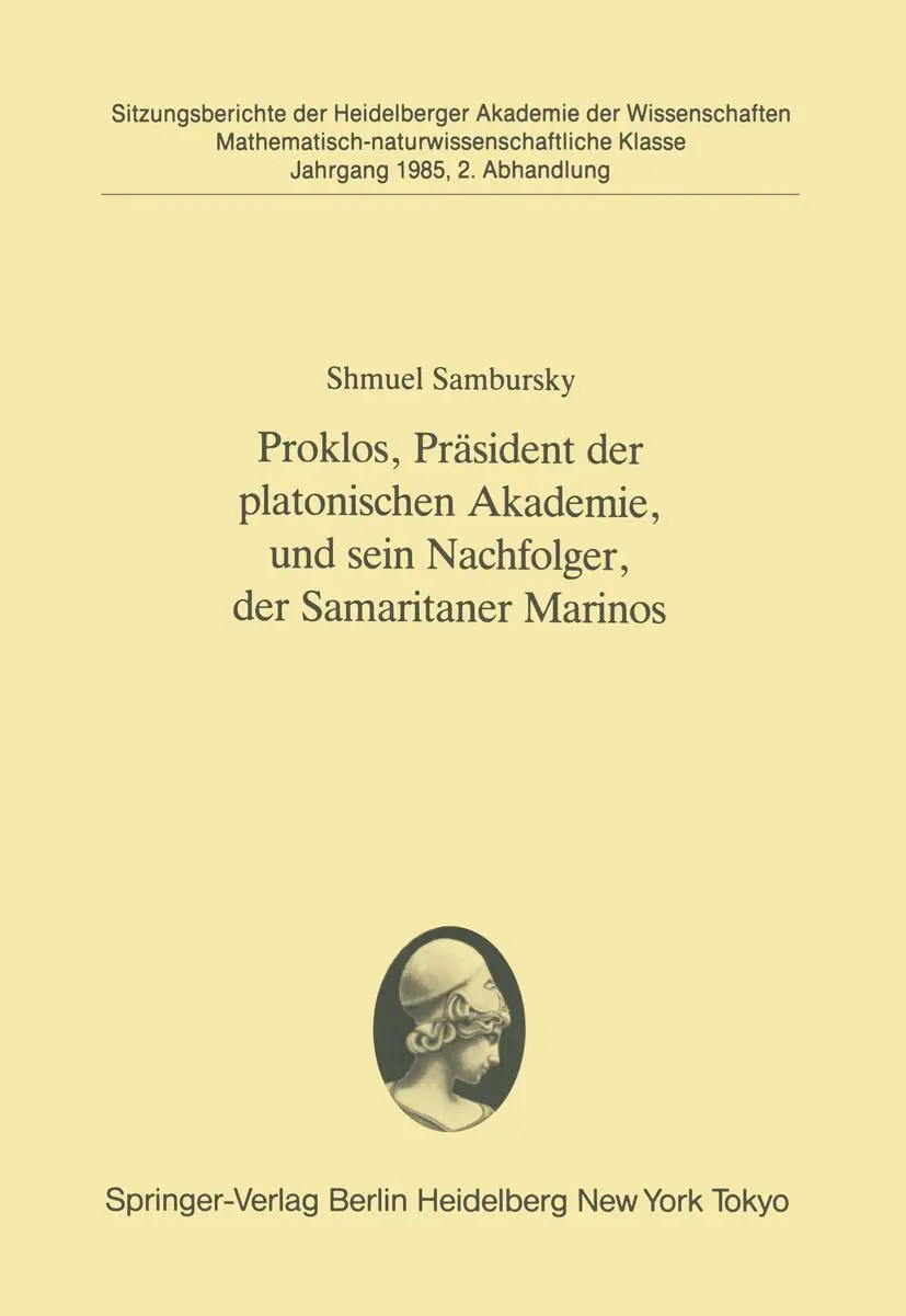 Proklos, Präsident der platonischen Akademie, und sein Nachfolger, der Samaritaner Marinos: Vorgelegt in der Sitzung vom 6. Juli 1985 ... Akademie der Wissenschaften, 1985 / 2)