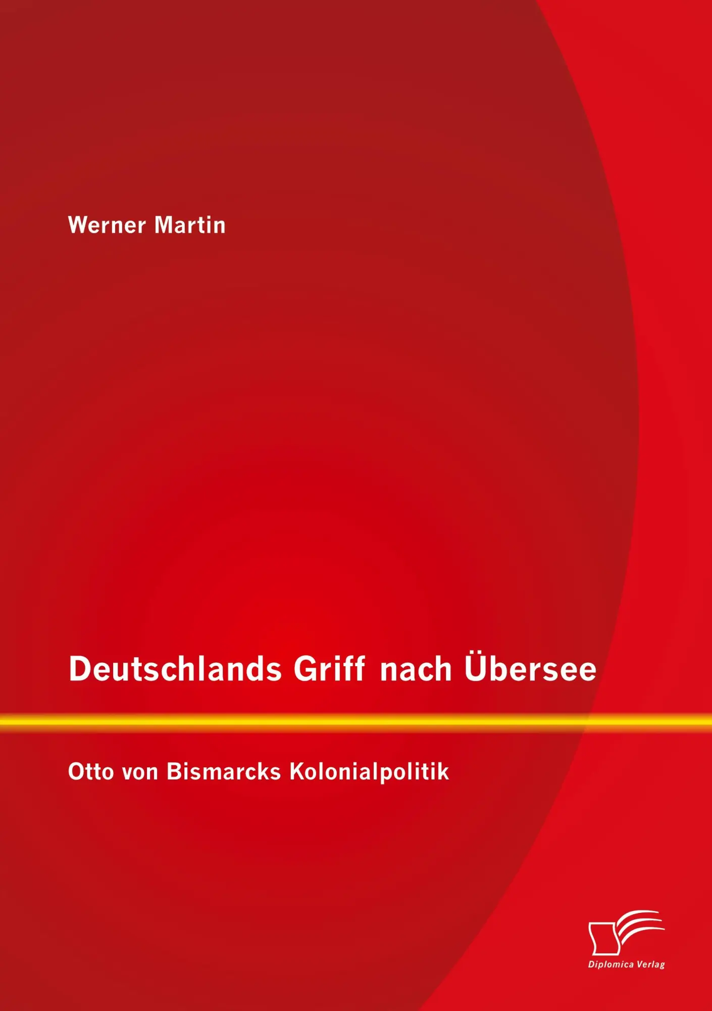 Cover: 9783842898820 | Deutschlands Griff nach Übersee: Otto von Bismarcks Kolonialpolitik