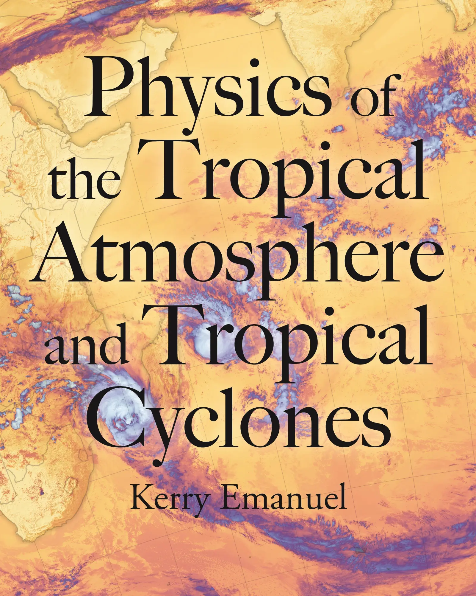 Cover: 9780691168920 | Physics of the Tropical Atmosphere and Tropical Cyclones | Emanuel