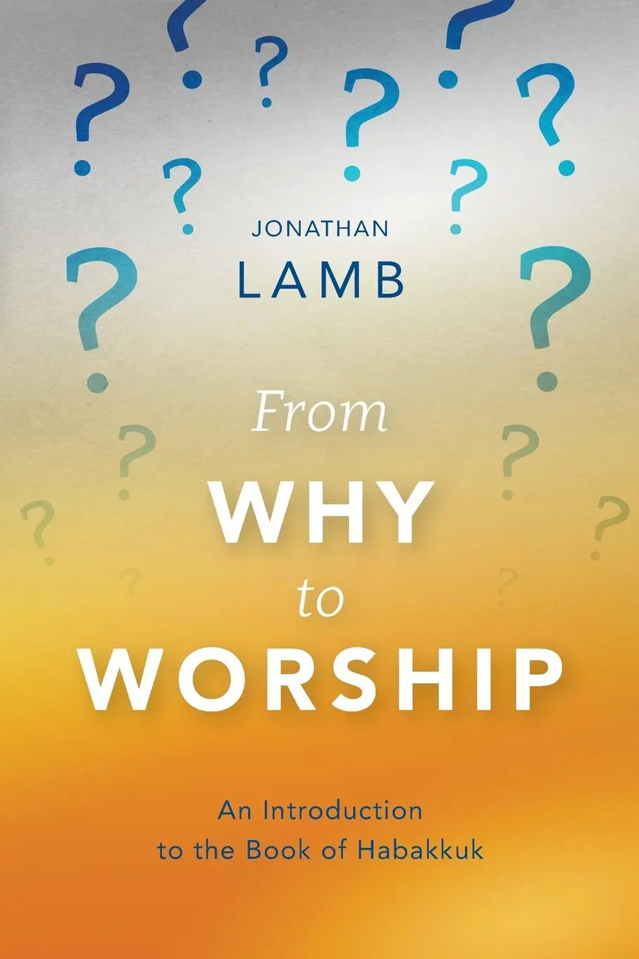 Cover: 9781783688920 | From Why to Worship | An Introduction to the Book of Habakkuk | Lamb