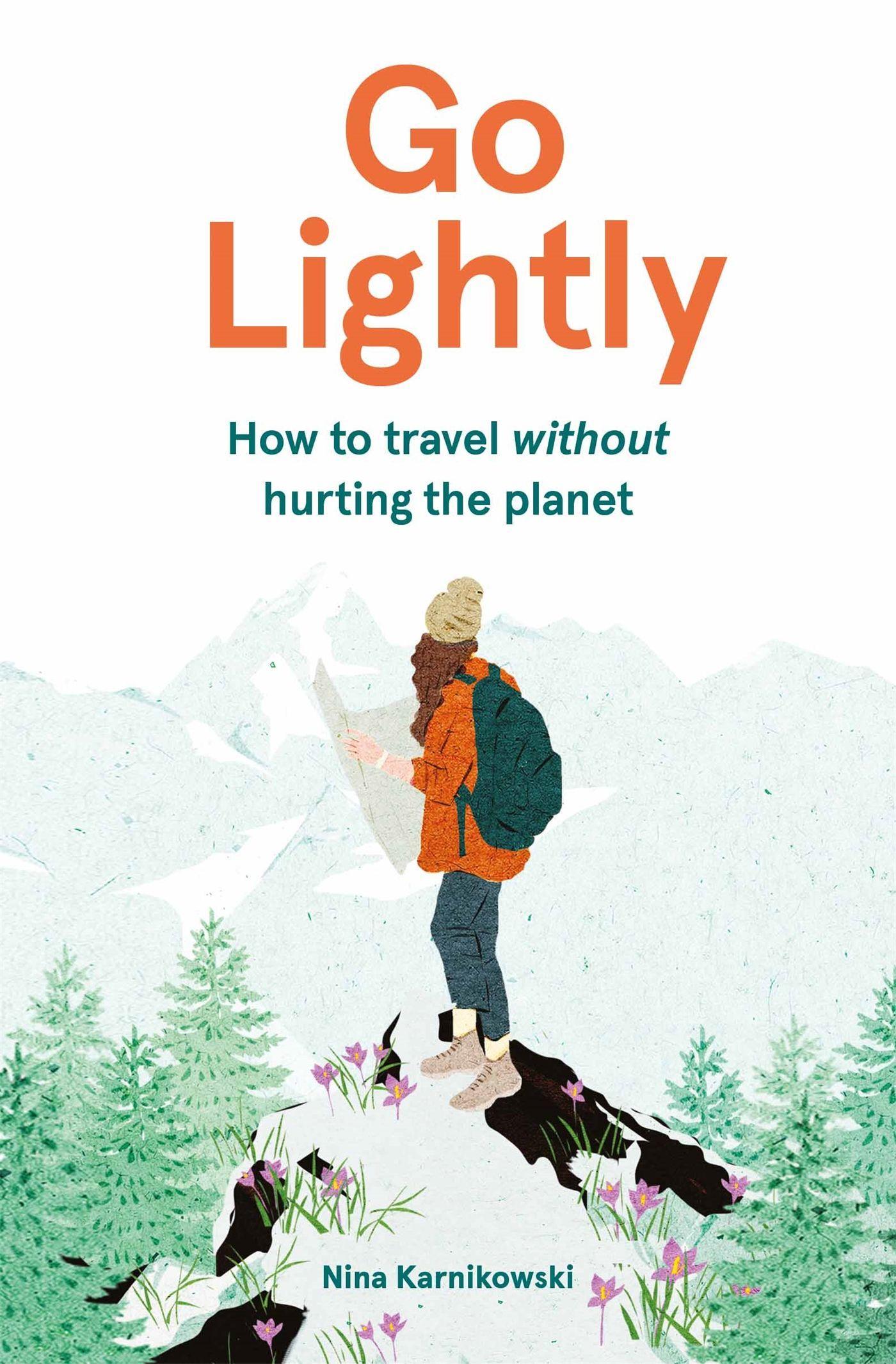 Cover: 9781786278920 | Go Lightly | How to travel without hurting the planet | Karnikowski