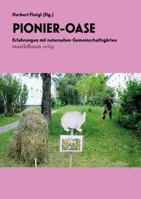 Cover: 9783854768920 | Pionier-Oase | Erfahrungen mit naturnahen Gemeinschaftsgärten | Floigl