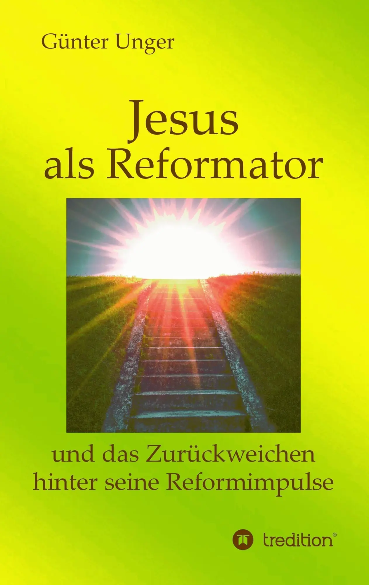 Cover: 9783734549120 | Jesus als Reformator | Günter Unger | Taschenbuch | Paperback | 344 S.
