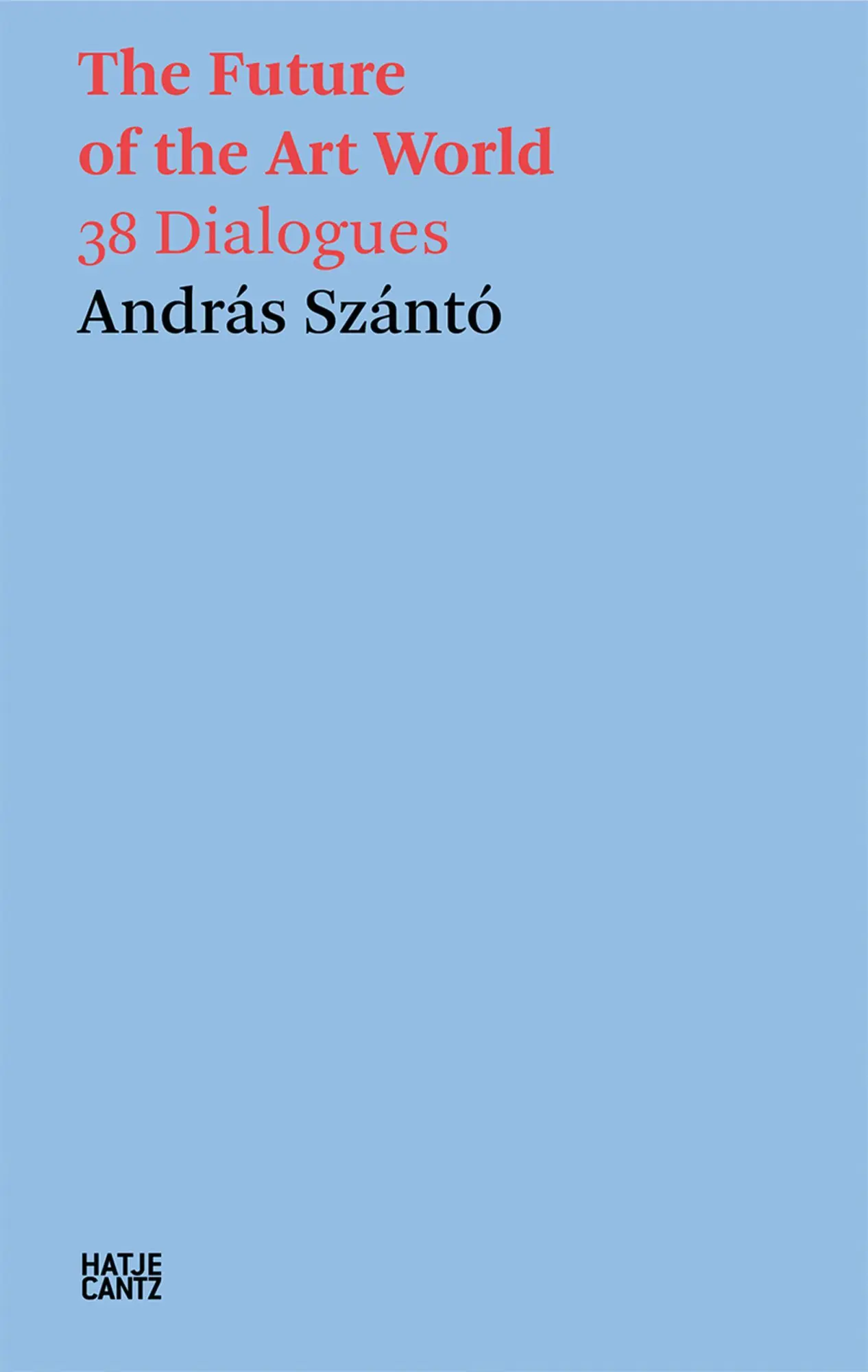 Cover: 9783775759120 | András Szántó. The Future of the Art World. 38 Dialogues | Szántó