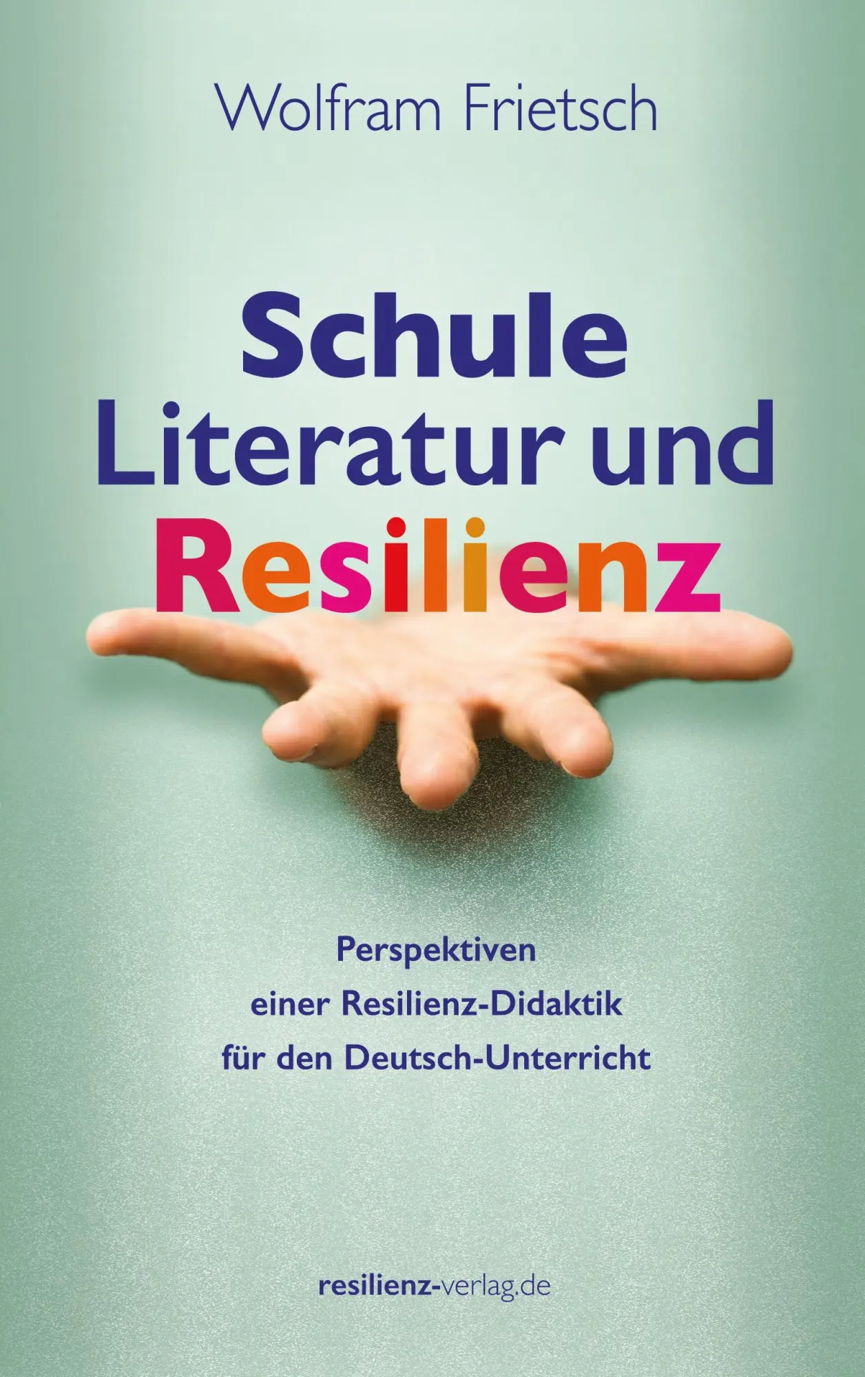 Cover: 9783911069120 | Schule, Literatur und Resilienz | Wolfram Frietsch | Taschenbuch