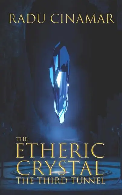 Cover: 9781937859220 | The Etheric Crystal | The Third Tunnel | Radu Cinamar | Taschenbuch