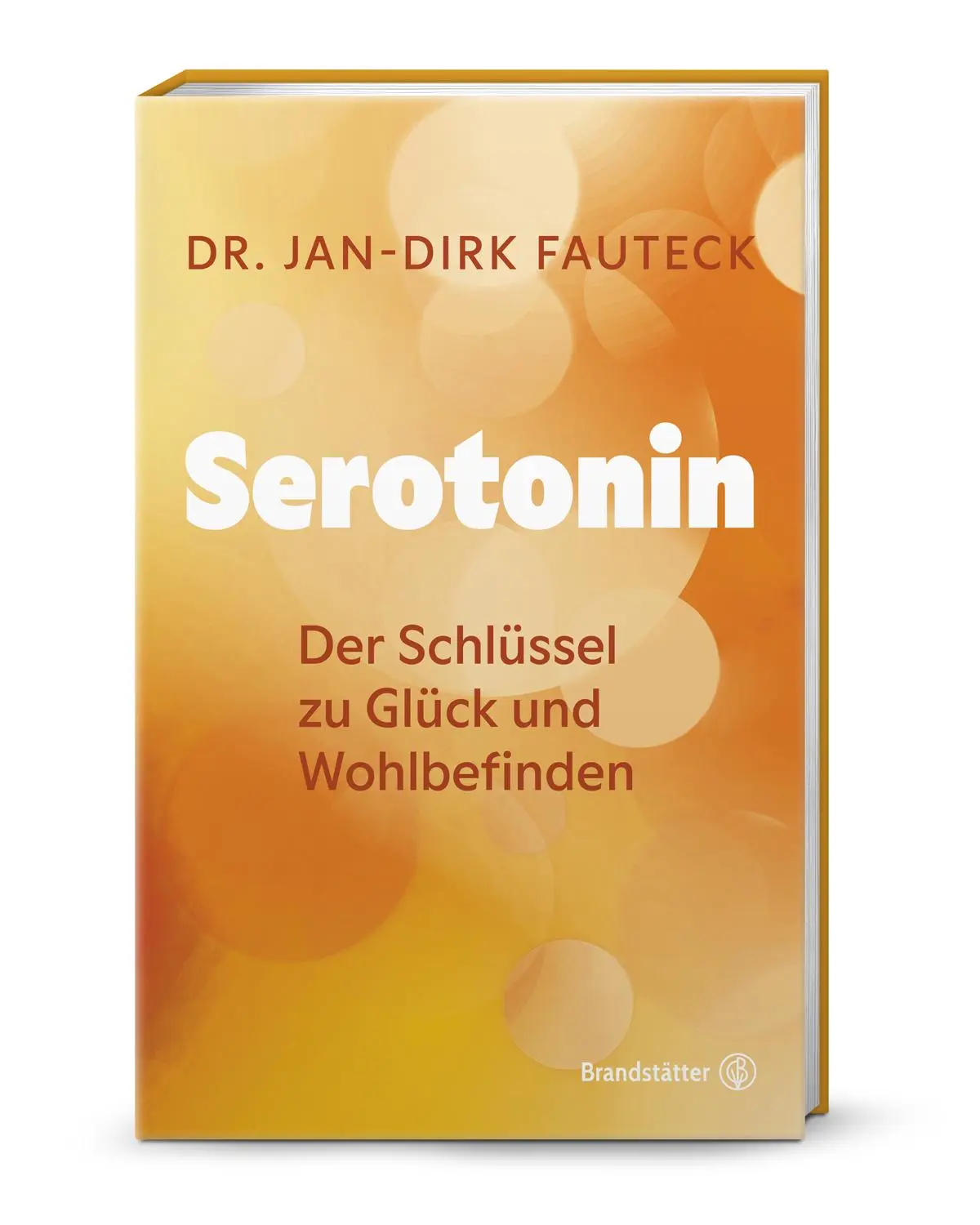Cover: 9783710609220 | Serotonin | Der Schlüssel zu Glück und Wohlbefinden | Jan-Dirk Fauteck