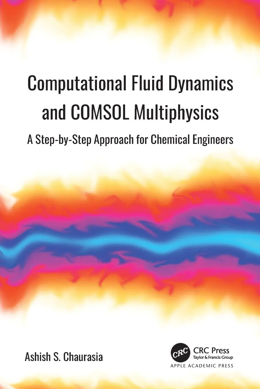 Cover: 9781774639320 | Computational Fluid Dynamics and COMSOL Multiphysics | Chaurasia