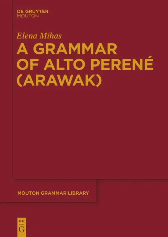 Cover: 9783110419320 | A Grammar of Alto Perené (Arawak) | Elena Mihas | Buch | XXVII | 2015
