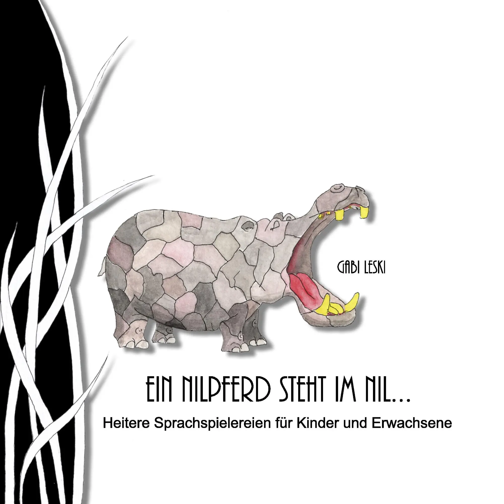 Cover: 9783842349520 | Ein Nilpferd steht im Nil... | Gabi Leski | Taschenbuch | 100 S.