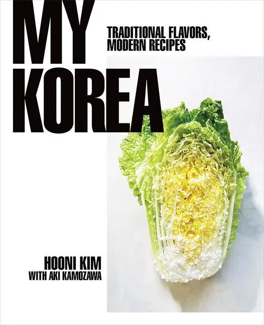 Cover: 9780393239720 | My Korea | Traditional Flavors, Modern Recipes | Hooni Kim (u. a.)