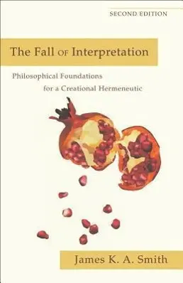 Cover: 9780801039720 | The Fall of Interpretation | James K. A. Smith | Taschenbuch | 2012