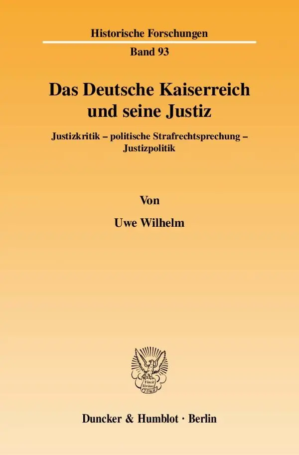Cover: 9783428129720 | Das Deutsche Kaiserreich und seine Justiz | Uwe Wilhelm | Taschenbuch
