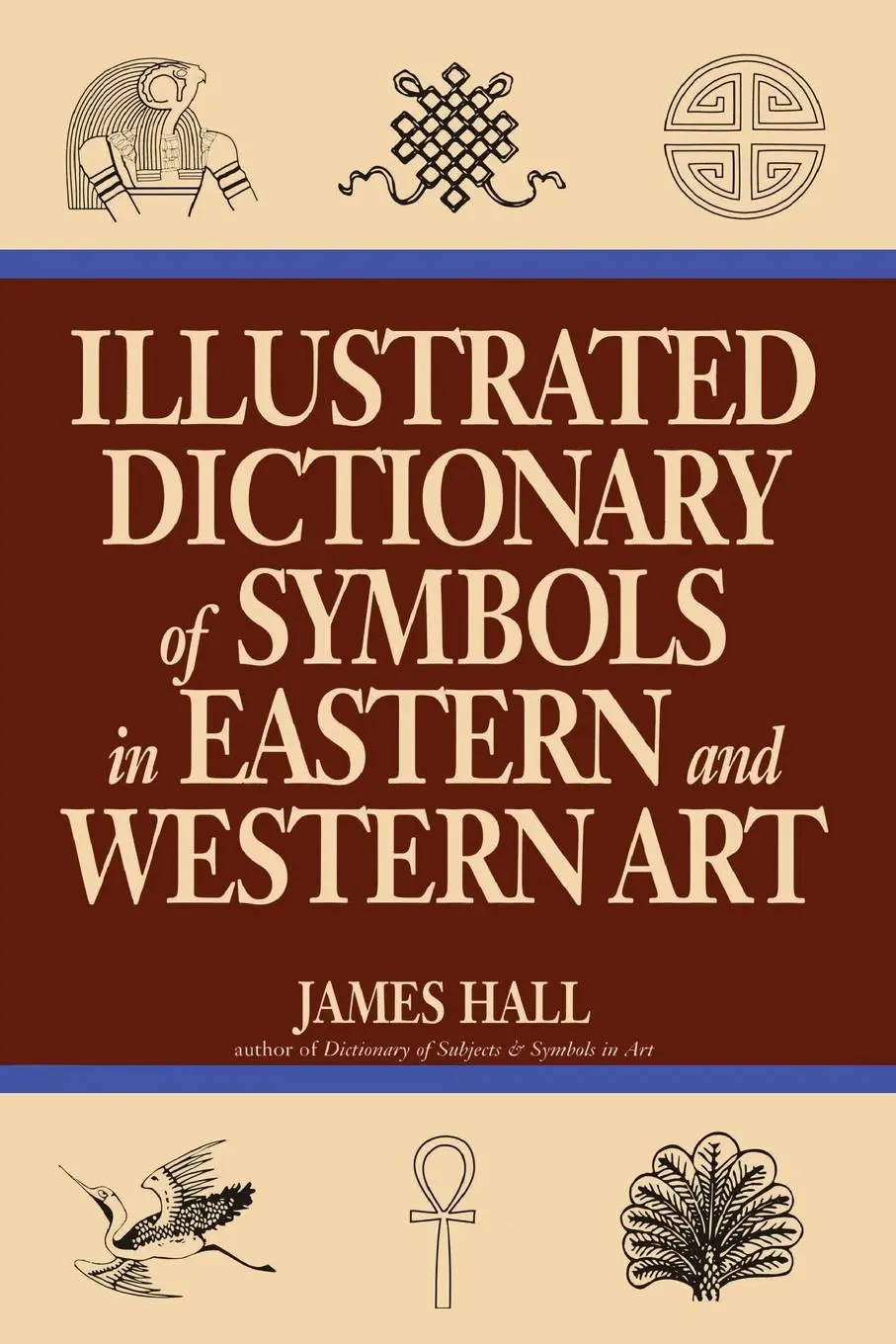 Cover: 9780064309820 | Illustrated Dictionary Of Symbols In Eastern And Western Art | Hall