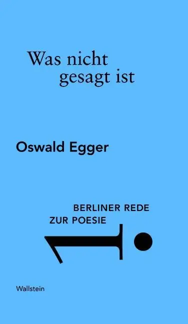 Cover: 9783835319820 | Was nicht gesagt ist | Berliner Rede zur Poesie 1/2016 | Oswald Egger