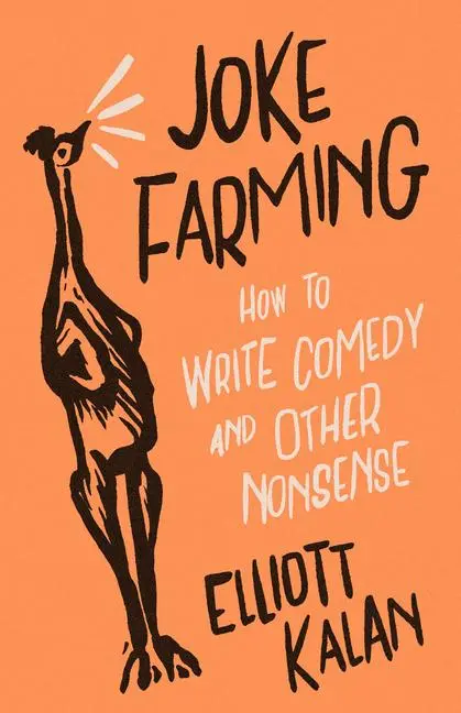 Cover: 9780226829920 | Joke Farming | How to Write Comedy and Other Nonsense | Elliott Kalan