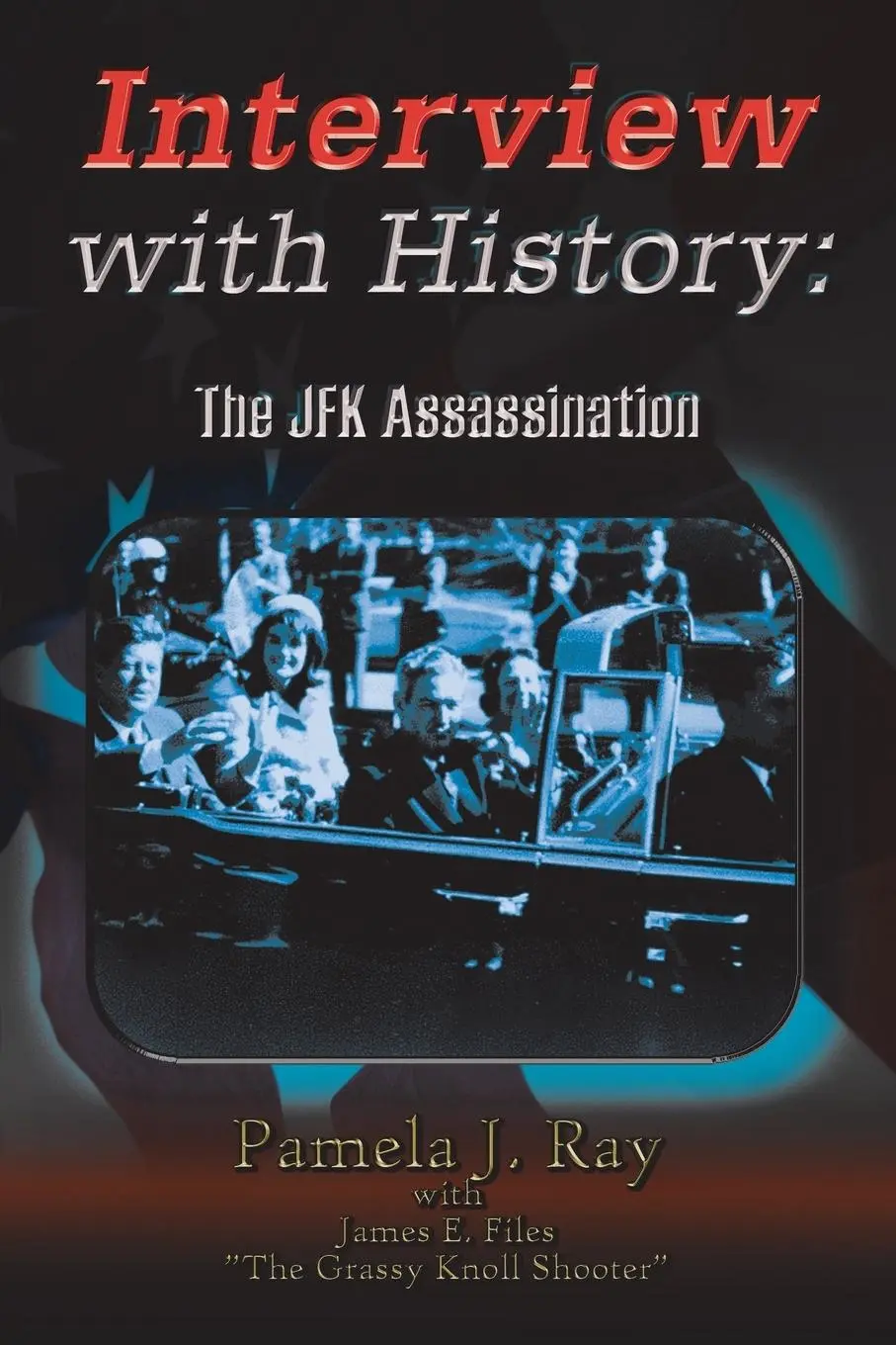 Cover: 9781425959920 | Interview with History | The Jfk Assassination | Pamela J. Ray (u. a.)