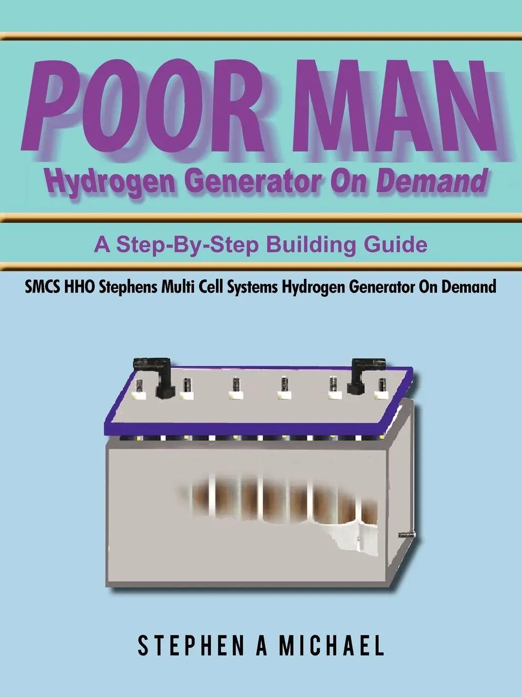 Cover: 9781456719920 | Poor Man Hydrogen Generator On Demand | Stephen A Michael | Buch