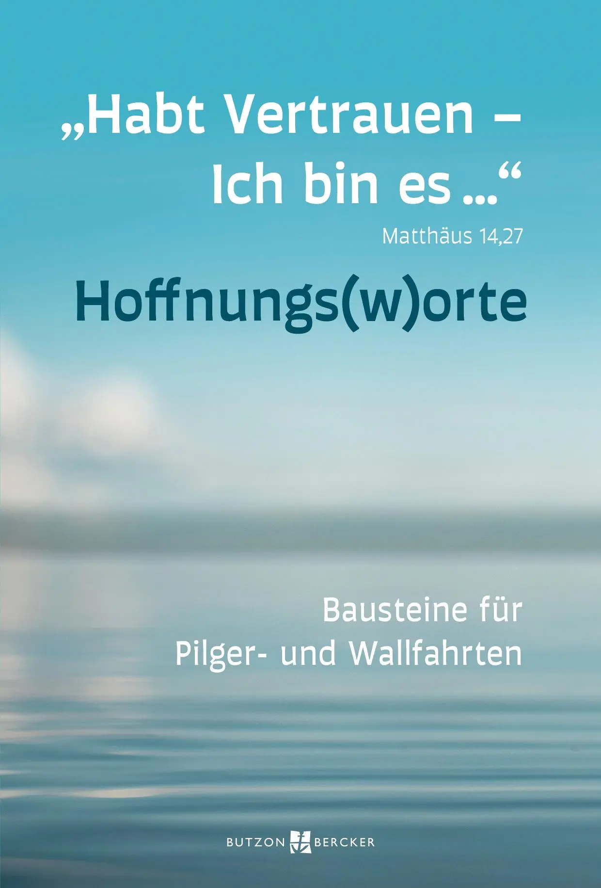 Cover: 9783766629920 | "Habt Vertrauen - Ich bin es ... Mt 14,27 - HOFFNUNGSWORTE | Broschüre