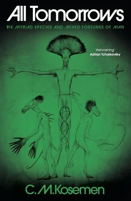 Cover: 9781806770021 | All Tomorrows | The myriad species and mixed fortunes of man | Kosemen