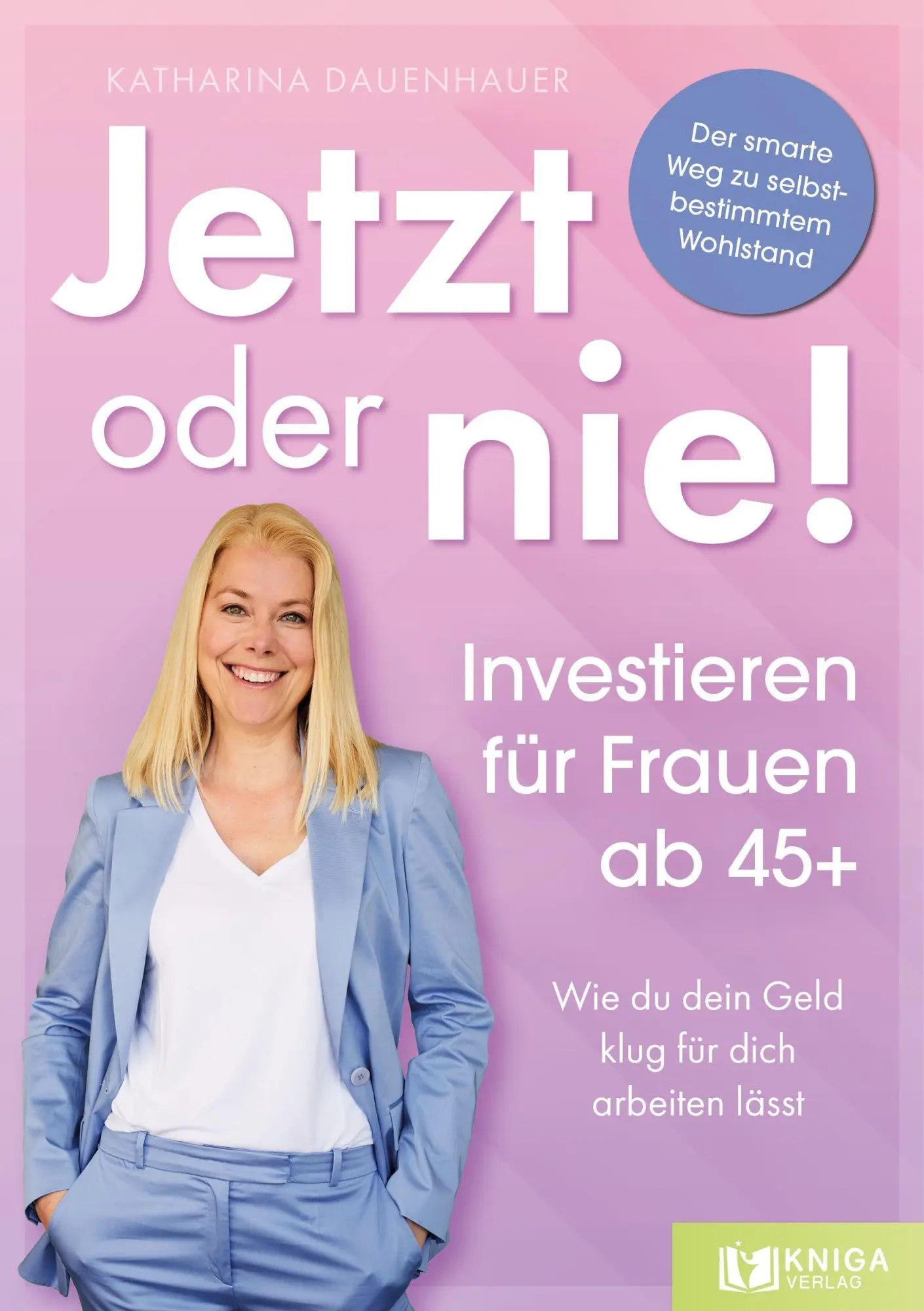 Cover: 9783693170021 | Jetzt oder nie - Investieren für Frauen ab 45+ | Katharina Dauenhauer