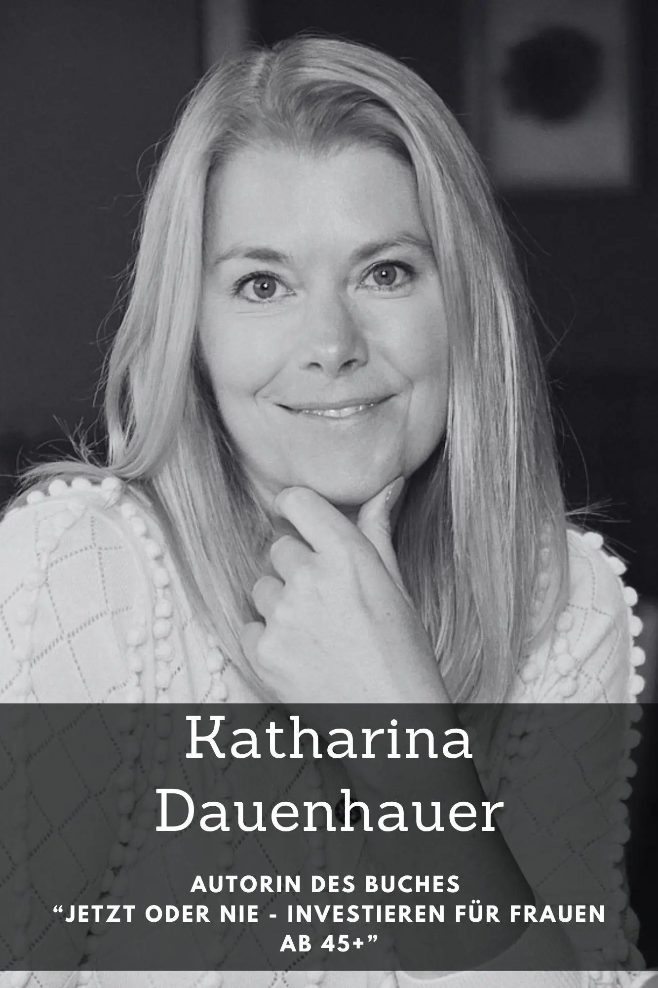Autor: 9783693170021 | Jetzt oder nie - Investieren für Frauen ab 45+ | Katharina Dauenhauer