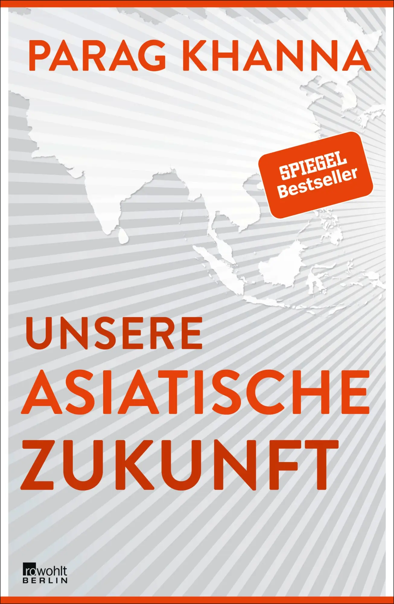 Cover: 9783737100021 | Unsere asiatische Zukunft | Parag Khanna | Buch | 496 S. | Deutsch