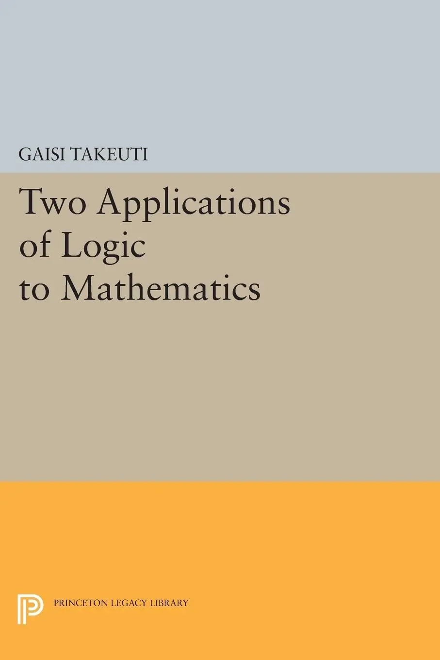 Cover: 9780691610221 | Two Applications of Logic to Mathematics | Gaisi Takeuti | Taschenbuch