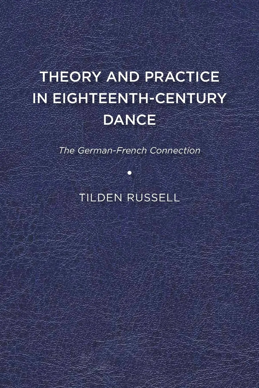 Cover: 9781644530221 | Theory and Practice in Eighteenth-Century Dance | Tilden Russell