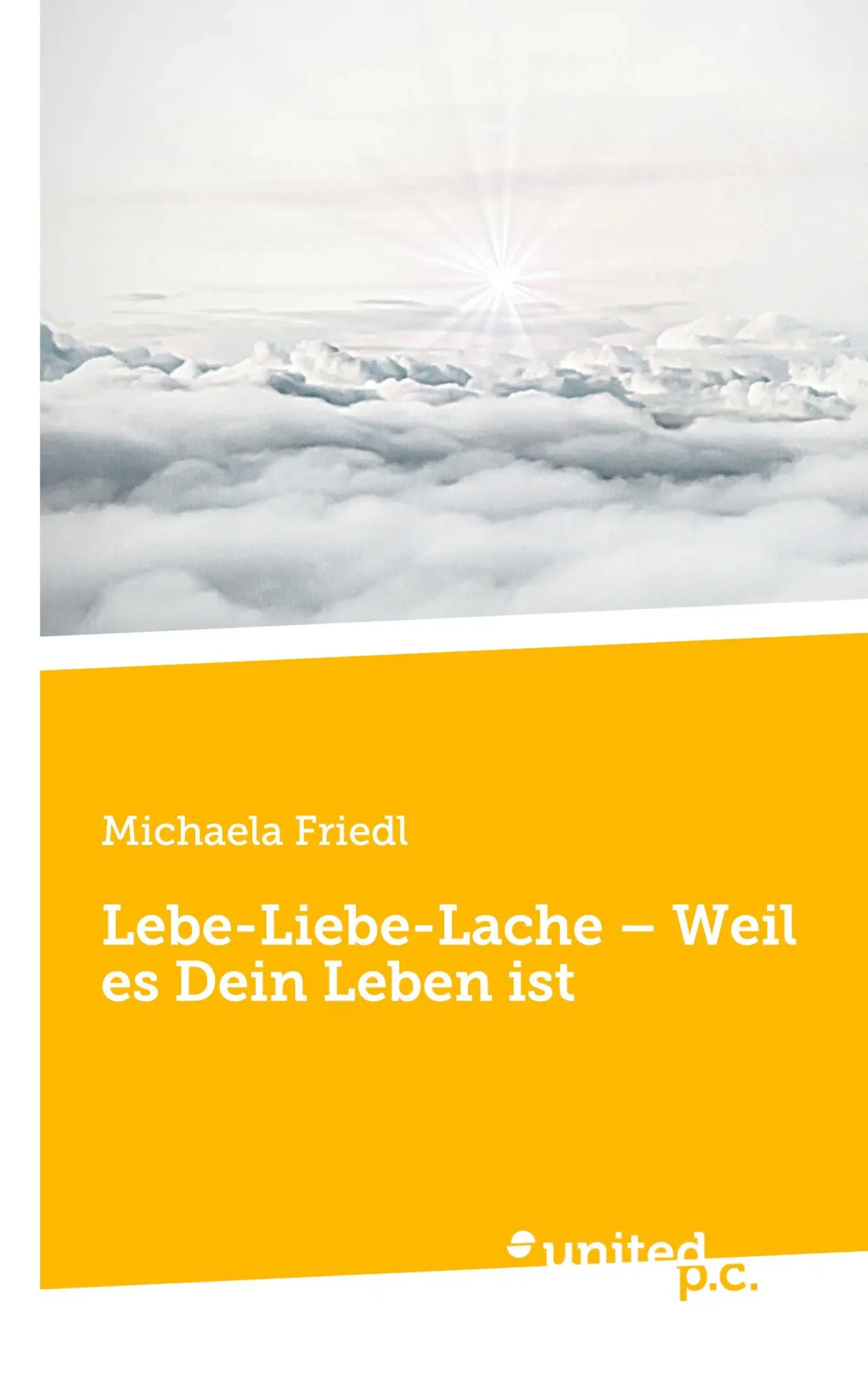 Cover: 9783710350221 | Lebe-Liebe-Lache - Weil es Dein Leben ist | Michaela Friedl | Buch