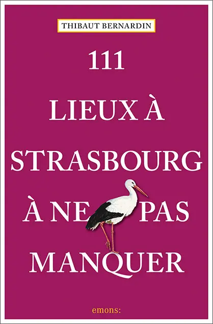Cover: 9783740810221 | 111 Lieux à Strasbourg à ne pas manquer | Guide touristique | Buch