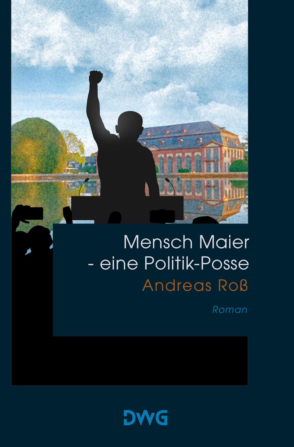 Cover: 9783986500221 | Mensch Maier - eine Politik-Posse | Andreas Roß | Taschenbuch | 2025