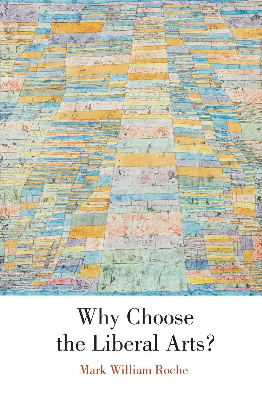 Cover: 9780268040321 | Why Choose the Liberal Arts? | Mark William Roche | Taschenbuch | 2010