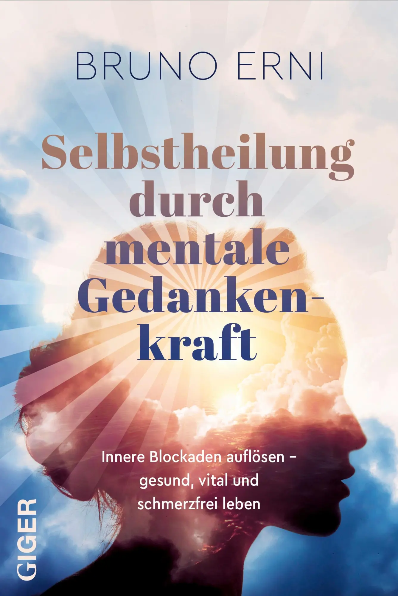 Cover: 9783907210321 | Selbstheilung durch mentale Gedankenkraft | Bruno Erni | Taschenbuch