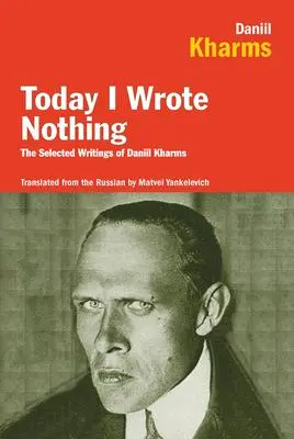 Cover: 9781590200421 | Today I Wrote Nothing | The Selected Writings of Daniil Kharms | Buch