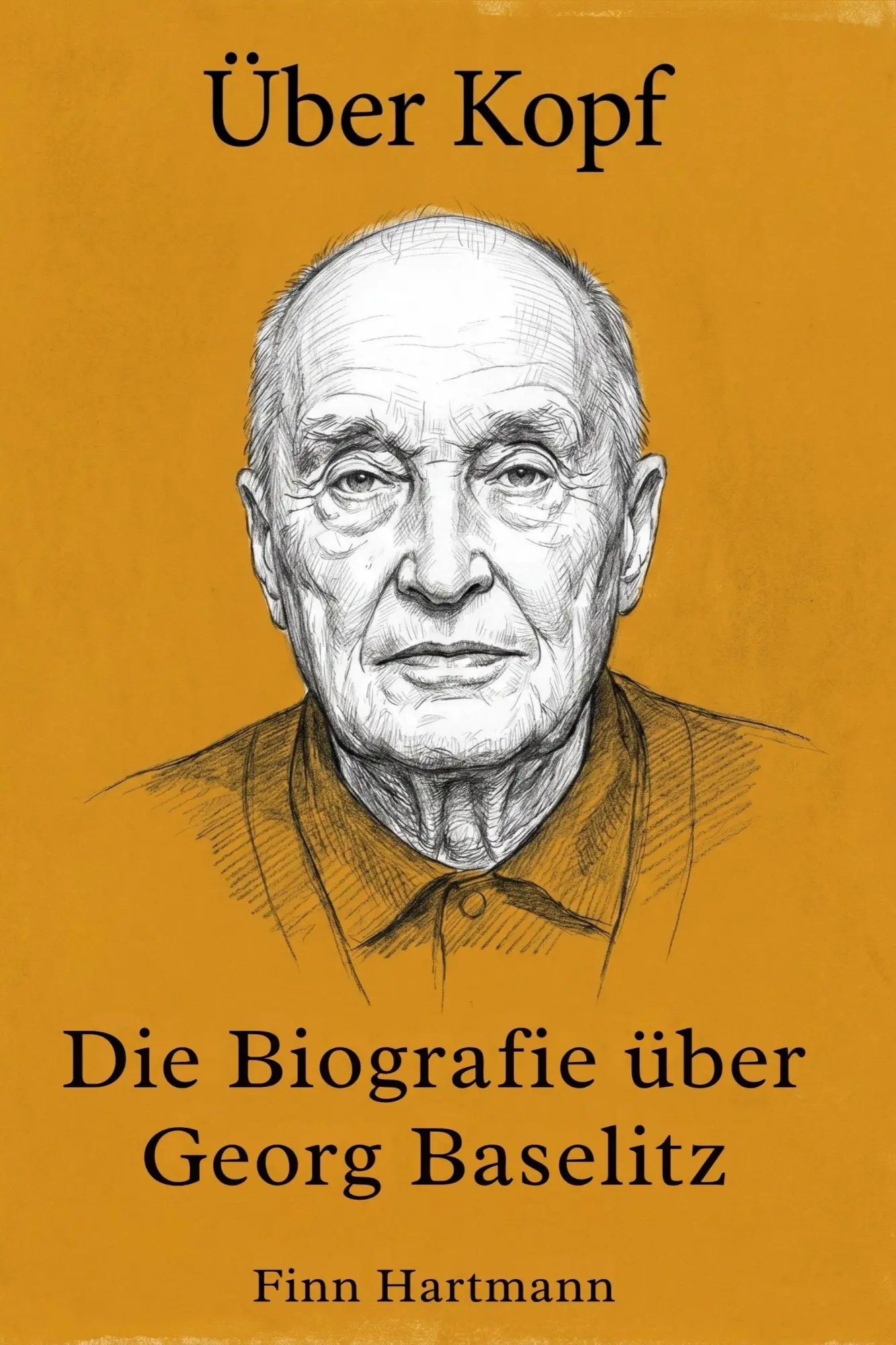 Cover: 9783696400521 | Die Biografie über Georg Baselitz | Über Kopf | Finn Hartmann | Buch