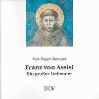 Cover: 9783766620521 | Franz von Assisi | Ein grosser Liebender | Max E Kemper | Geheftet