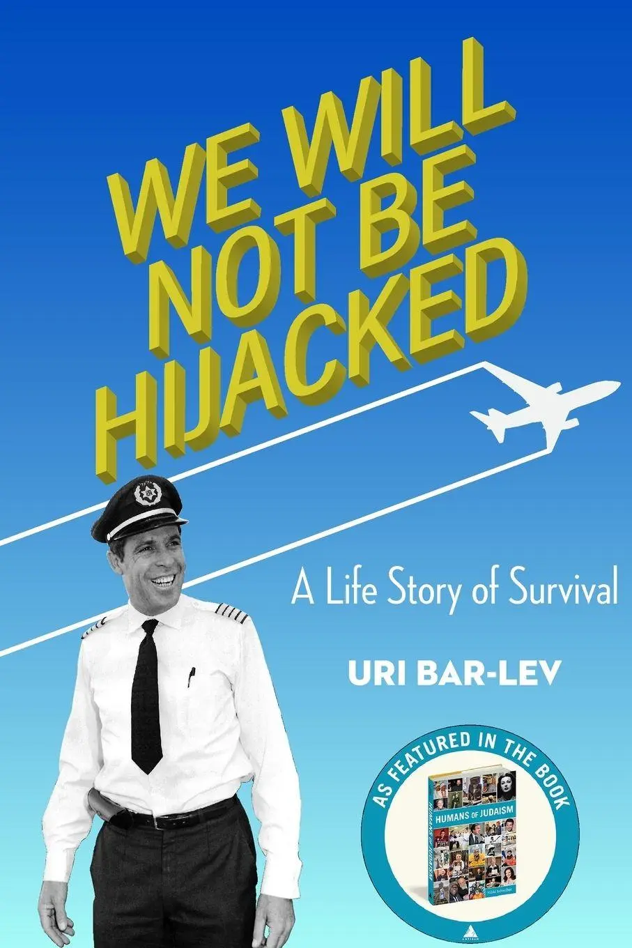 Cover: 9798893900521 | We Will Not Be Hijacked | A Life Story of Survival | Uri Bar-Lev