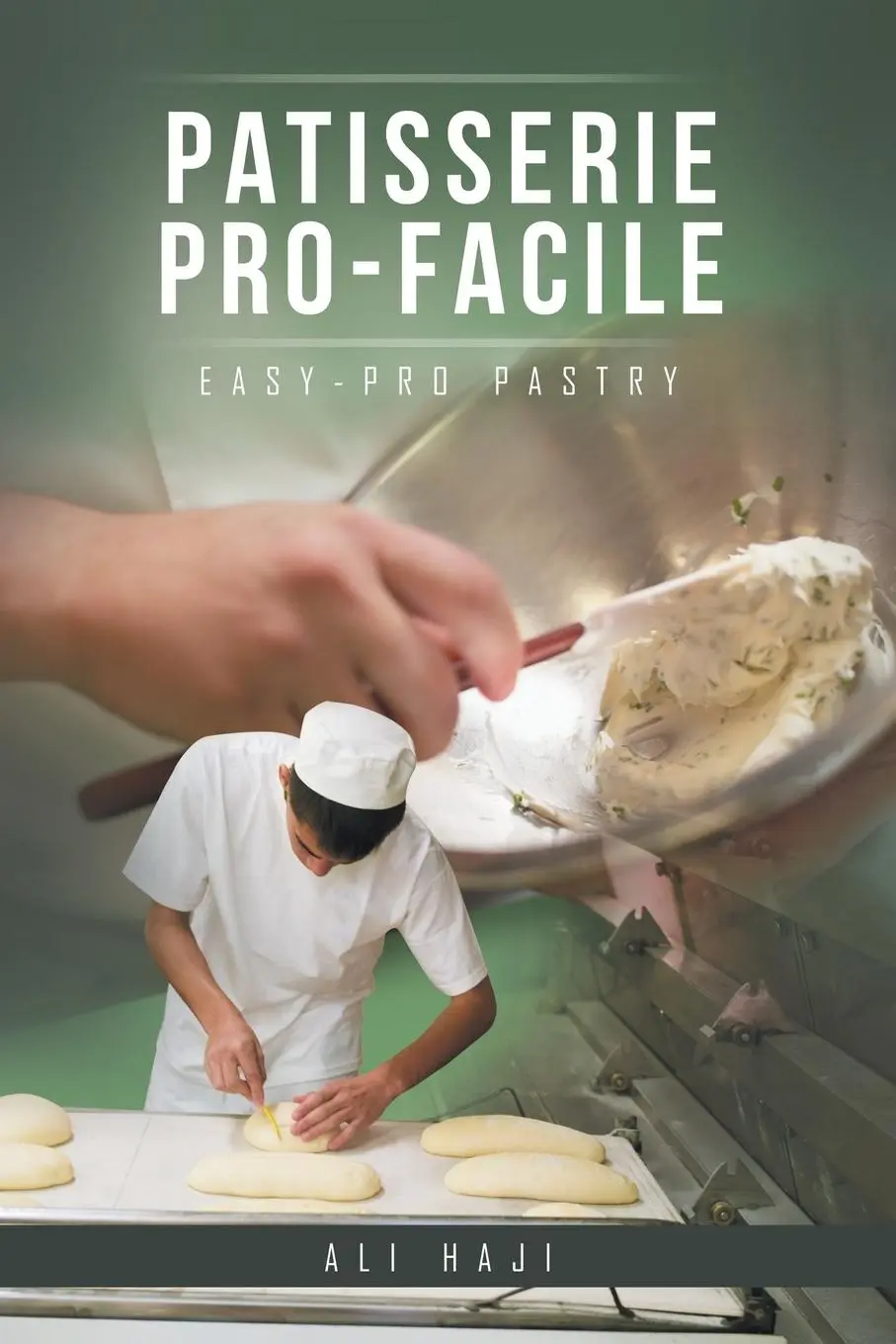 Cover: 9781524630621 | Patisserie Pro-Facile | Easy-Pro Pastry | Ali Haji | Taschenbuch