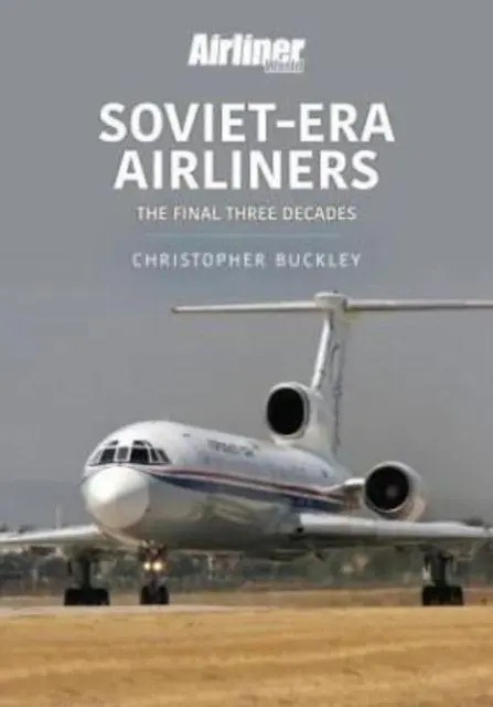 Cover: 9781913870621 | Soviet-Era Airliners | The Final Three Decades | Chris Buckley | Buch