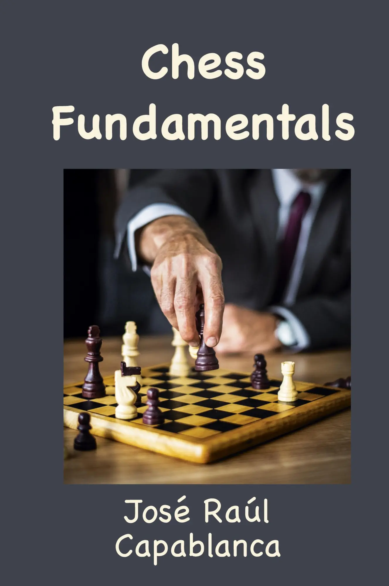 Cover: 9781950330621 | Chess Fundamentals (Illustrated and Unabridged) | José Raúl Capablanca