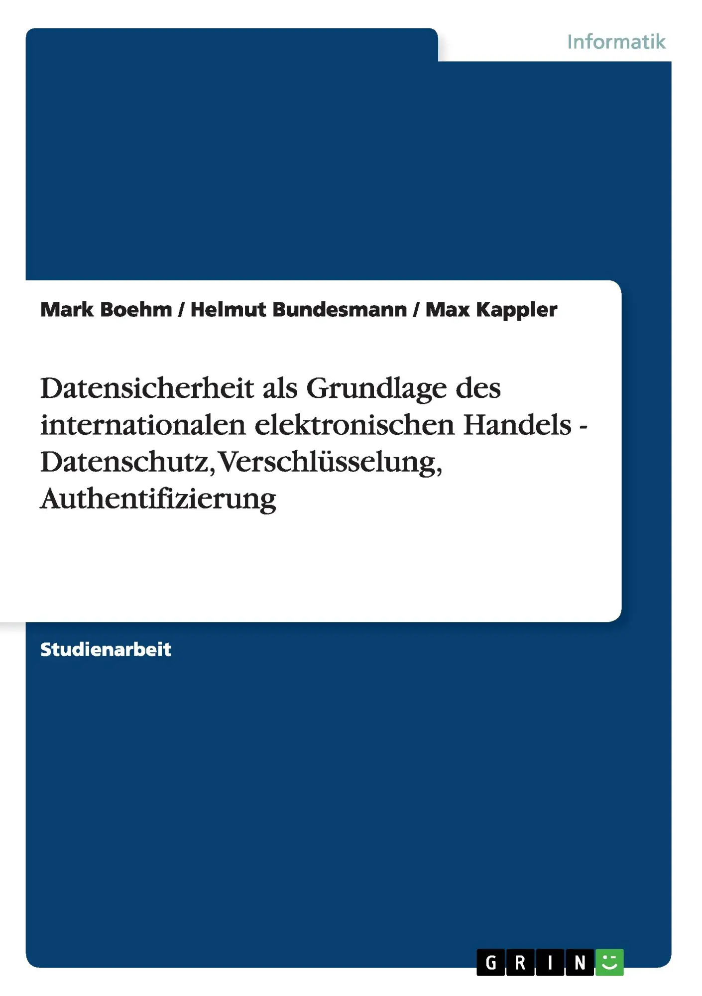 Datensicherheit als Grundlage des internationalen elektronischen Handels - Datenschutz, Verschlüsselung, Authentifizierung